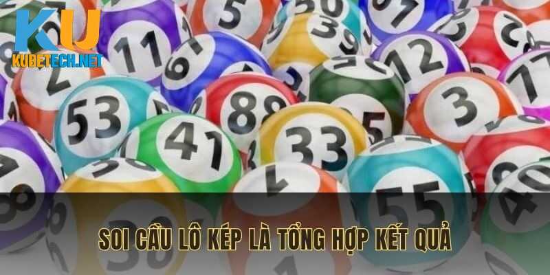 Soi cầu lô kép là việc tổng hợp, thống kê để tìm kết quả