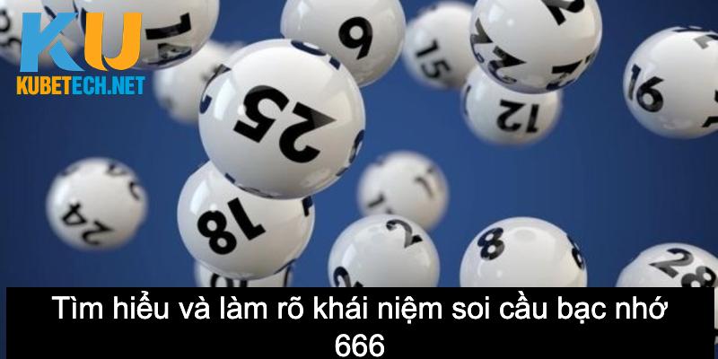 Tìm hiểu và làm rõ khái niệm soi cầu bạc nhớ 666