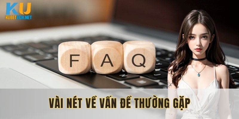 Vấn đề thường gặp giúp bạn tiếp cận dịch vụ hiệu quả